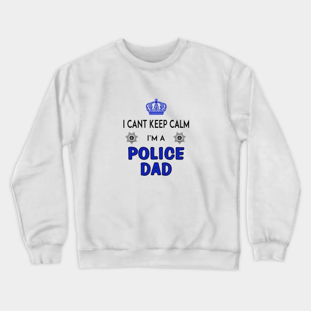 Cant keep calm - Police Dad Crewneck Sweatshirt by PlanetJoe